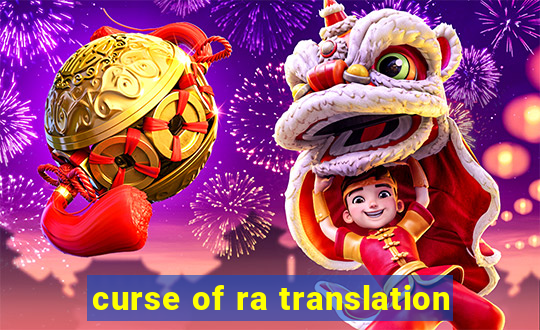 curse of ra translation